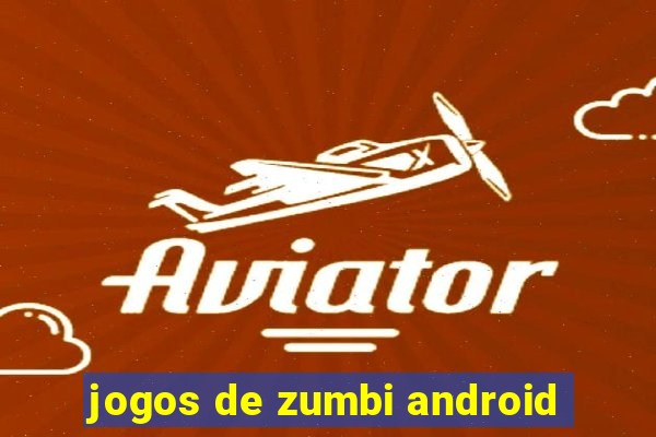 jogos de zumbi android